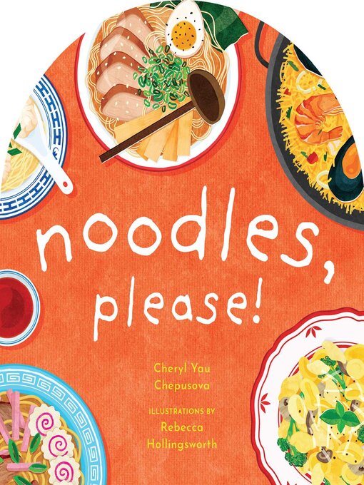 Title details for Noodles, Please! by Cheryl Yau Chepusova - Available